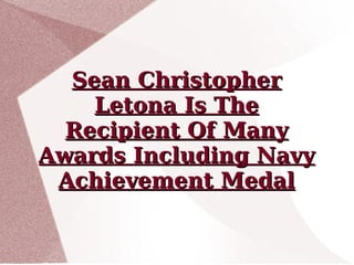 Sean Christopher Letona Is The Recipient Of Many Awards Including Navy Achievement Medal 
