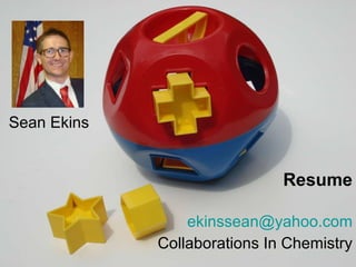 Sean Ekins [email_address] Collaborations In Chemistry Resume 