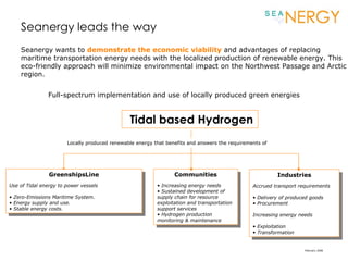 Tidal based Hydrogen <ul><li>GreenshipsLine </li></ul><ul><li>Use of Tidal energy to power vessels </li></ul><ul><li>Zero-...