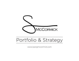 Portfolio & Strategy
www.seangmccormick.com
 