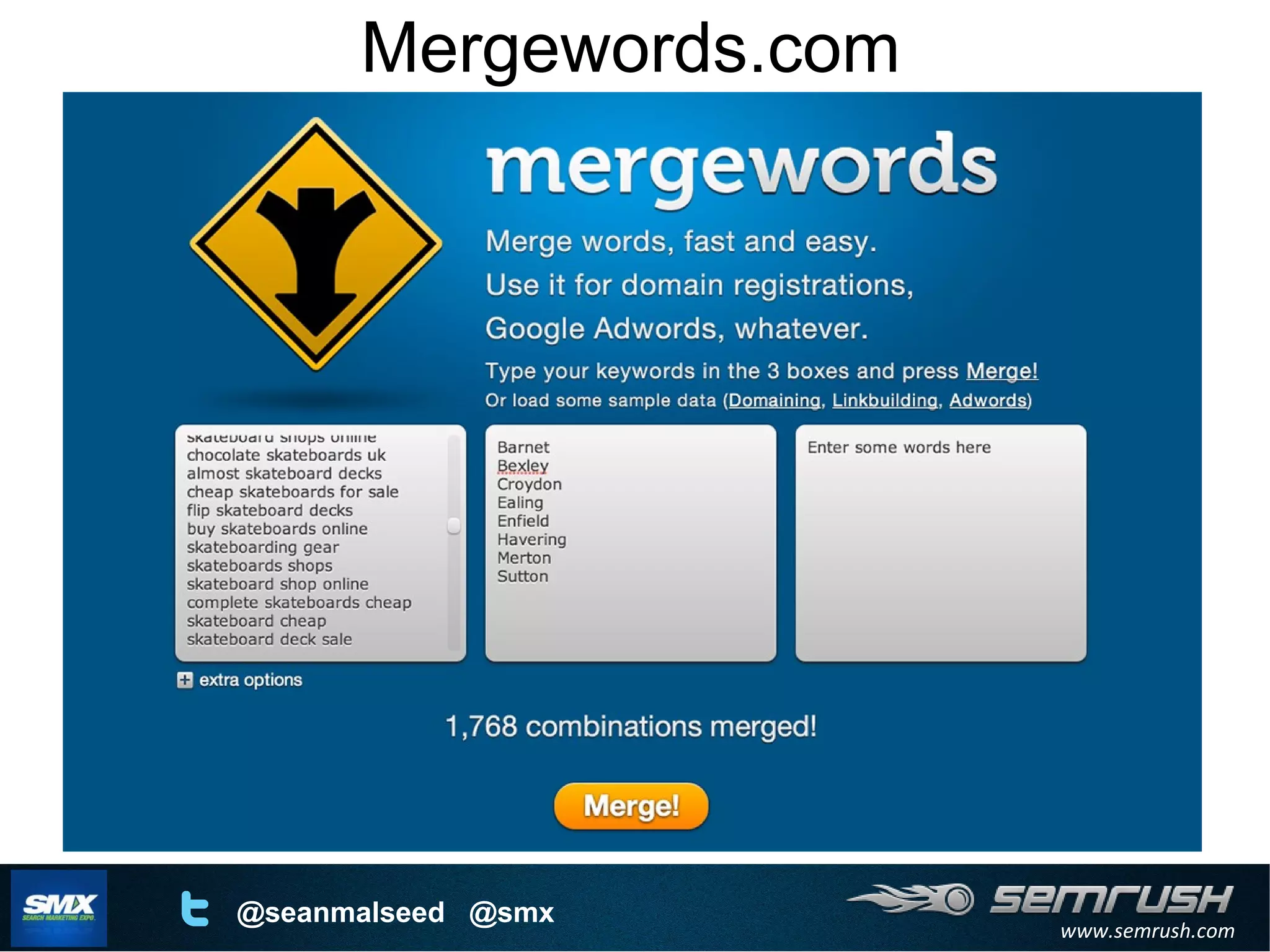 www.semrush.com
@seanmalseed @smx
Mergewords.com
 