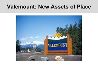 Valemount: New Assets of Place
 