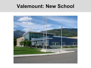 Valemount: New School
 
