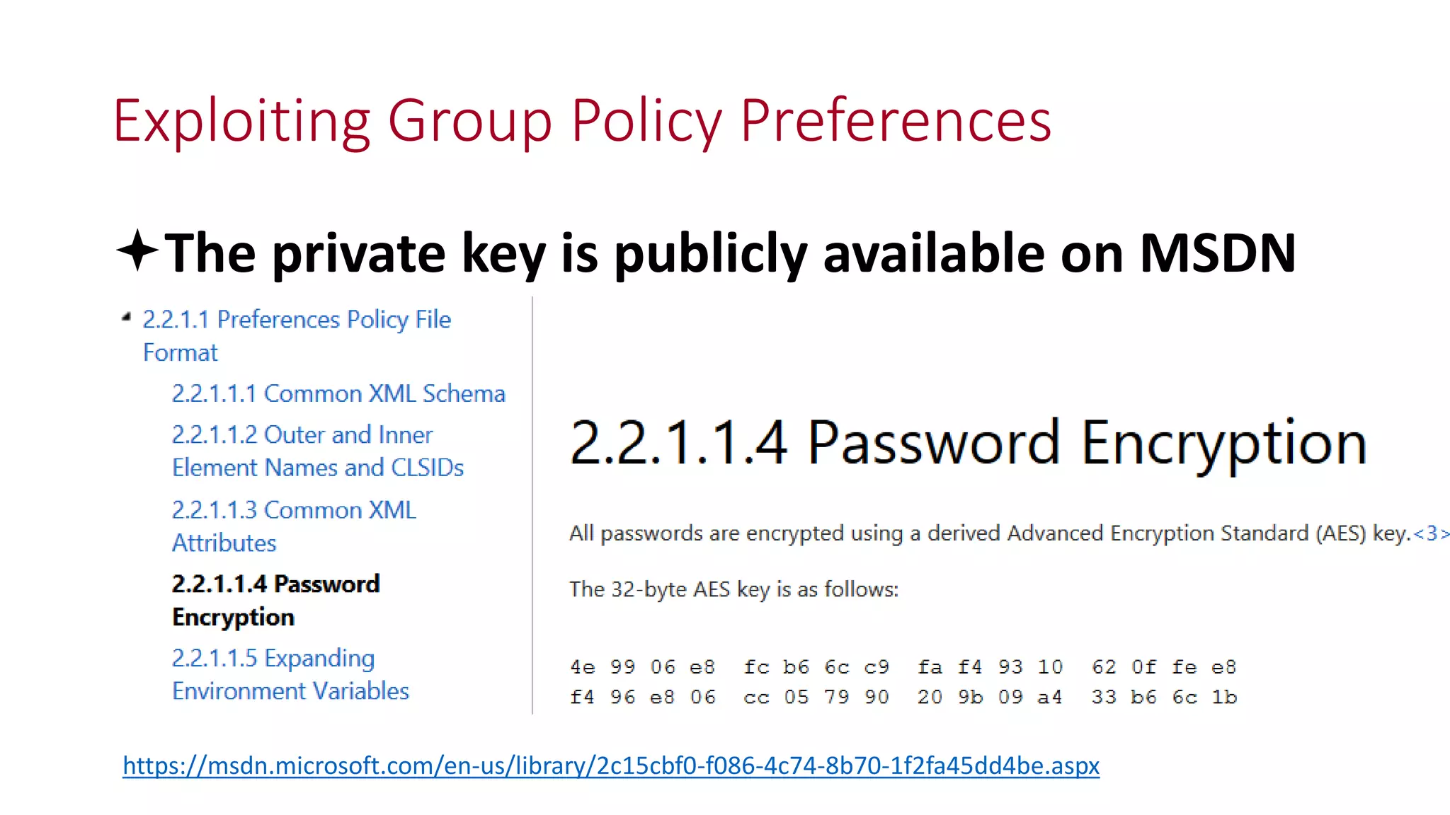 Exploiting Group Policy Preferences
The private key is publicly available on MSDN
https://msdn.microsoft.com/en-us/library/2c15cbf0-f086-4c74-8b70-1f2fa45dd4be.aspx
 