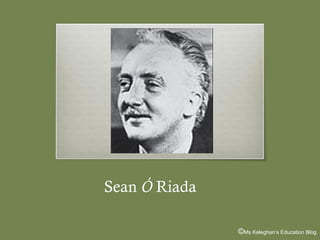 Sean Ó Riada
©Ms Keleghan’s Education Blog

 