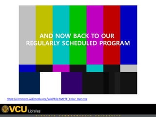 https://commons.wikimedia.org/wiki/File:SMPTE_Color_Bars.svg
AND NOW BACK TO OUR
REGULARLY SCHEDULED PROGRAM
 