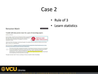 Case 2
• Rule of 3
• Learn statistics
 