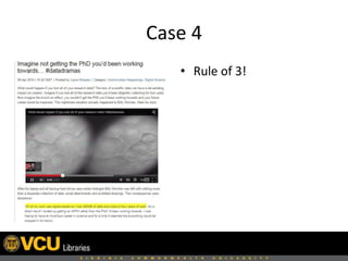 Case 4
• Rule of 3!
 
