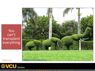 You
can’t
transplant
everything
Green Elephants Garden Sculptures by epsos
#MDLS15
 