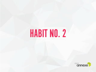 HABIT NO. 2 
 