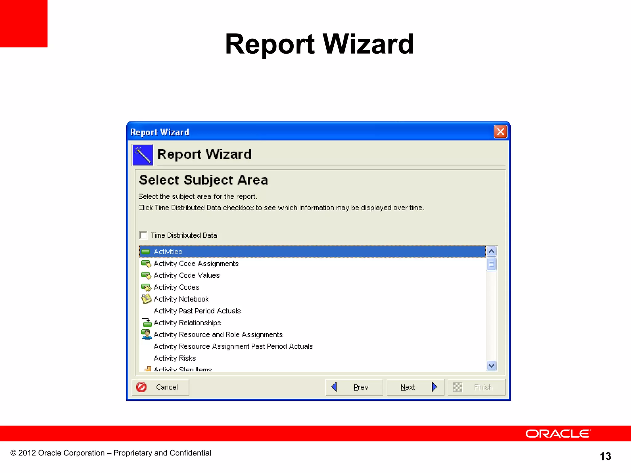 13
Report Wizard
© 2012 Oracle Corporation – Proprietary and Confidential
 