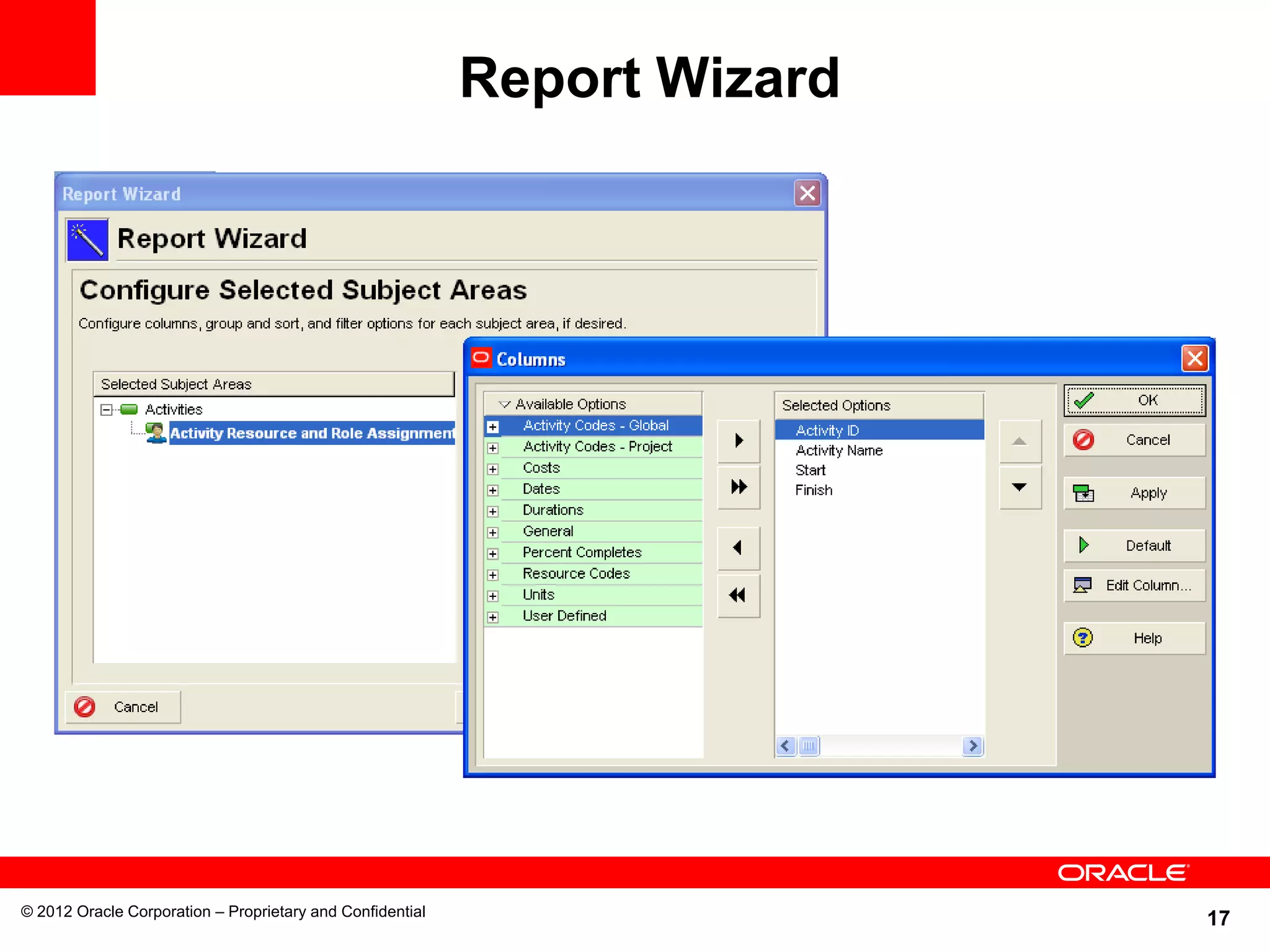 17
Report Wizard
© 2012 Oracle Corporation – Proprietary and Confidential
 