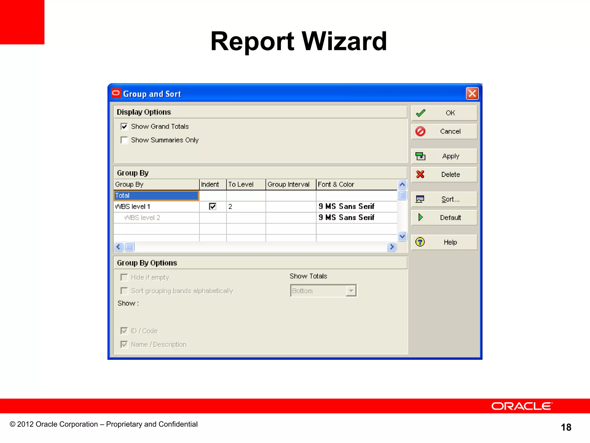 18
Report Wizard
© 2012 Oracle Corporation – Proprietary and Confidential
 