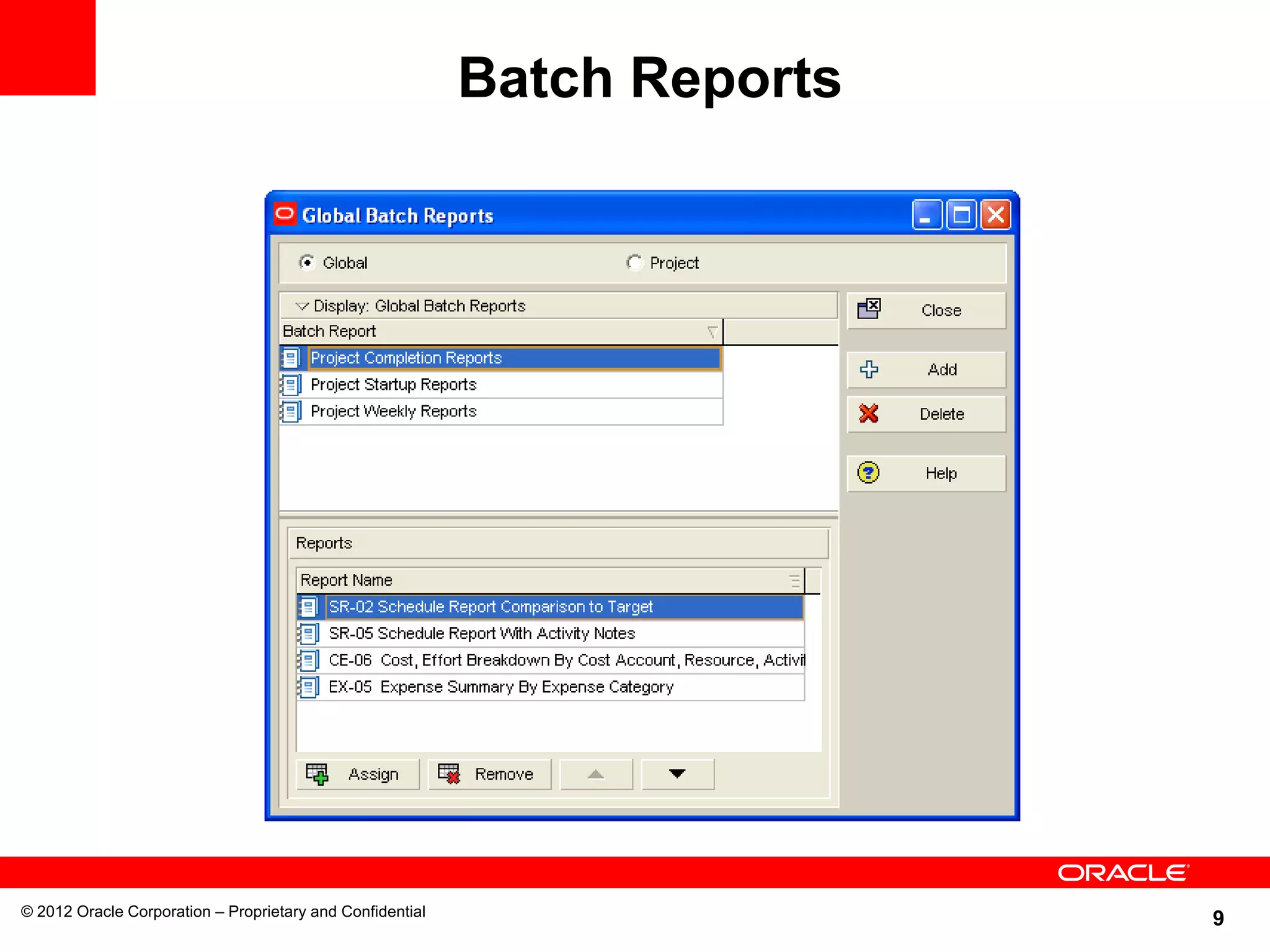 9
Batch Reports
© 2012 Oracle Corporation – Proprietary and Confidential
 