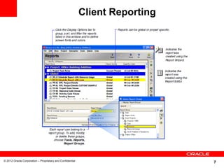 7
Client Reporting
© 2012 Oracle Corporation – Proprietary and Confidential
 