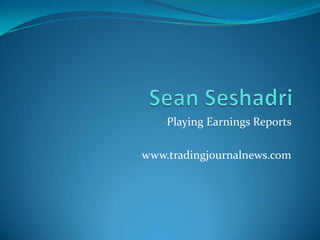 -Playing Earnings Reports


-www.tradingjournalnews.com
 