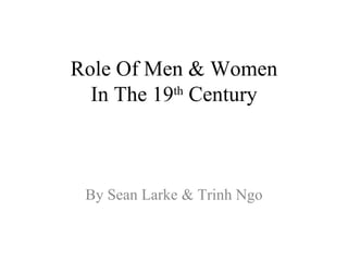 Role Of Men & Women In The 19 th  Century ,[object Object]