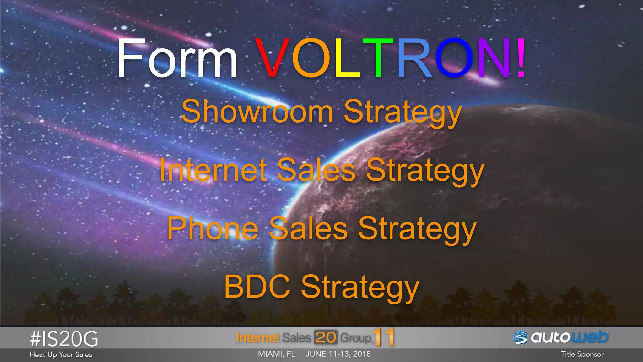 Form VOLTRON!
Showroom Strategy
Internet Sales Strategy
Phone Sales Strategy
BDC Strategy
 
