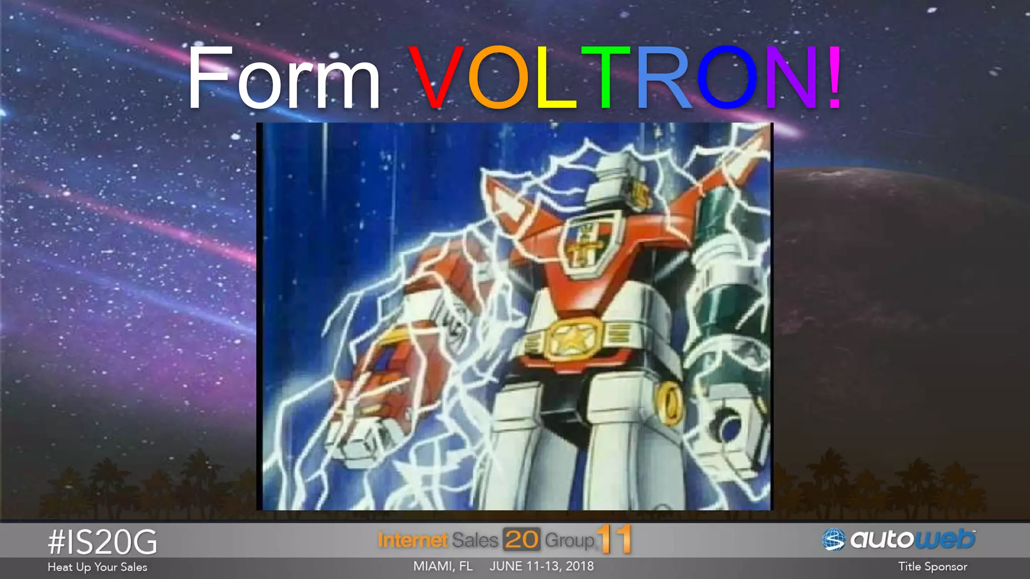 Form VOLTRON!
 