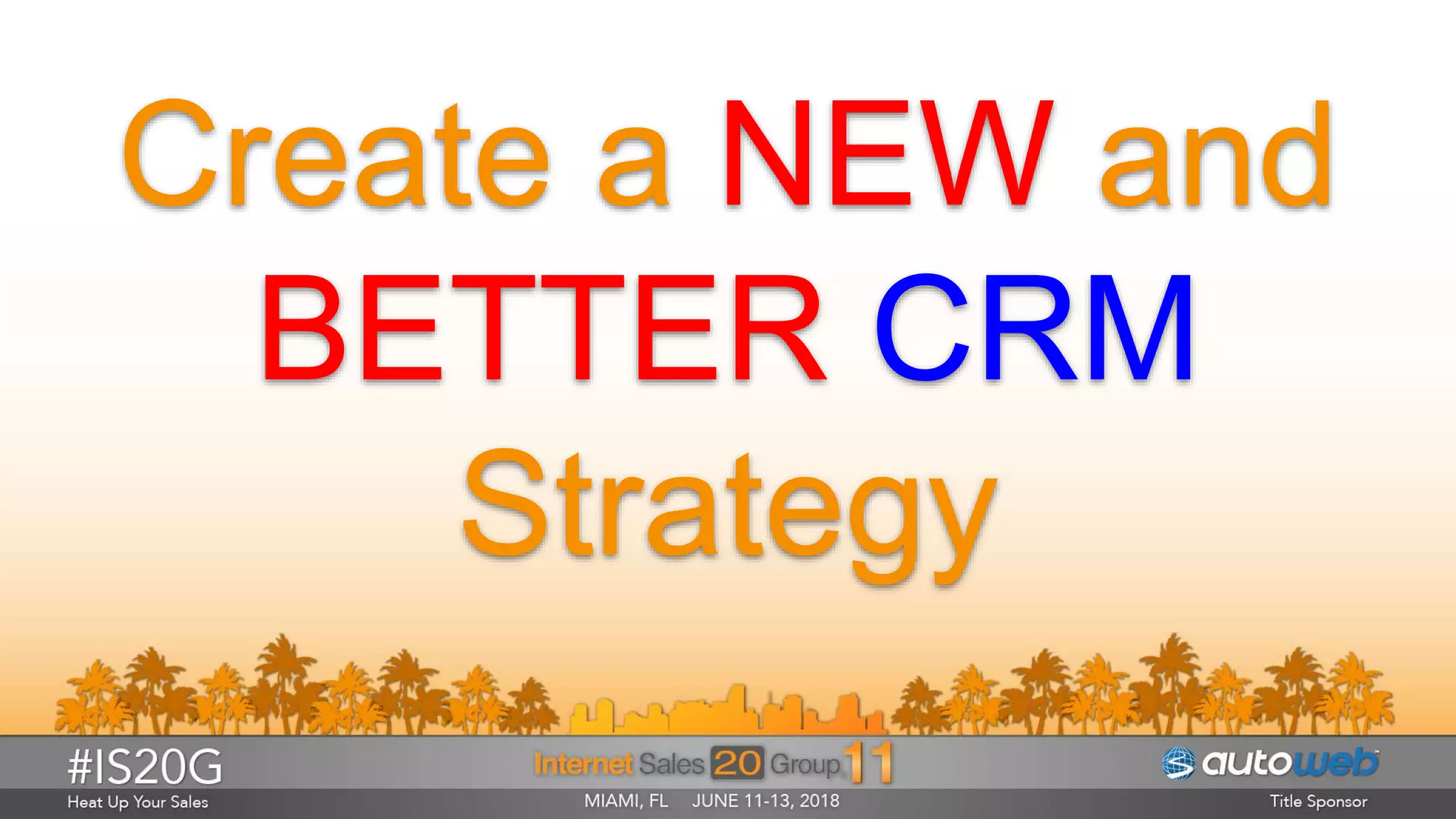 Create a NEW and
BETTER CRM
Strategy
 