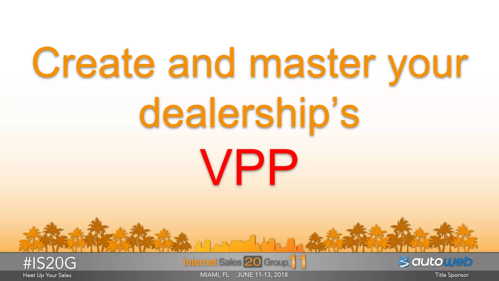 Create and master your
dealership’s
VPP
 