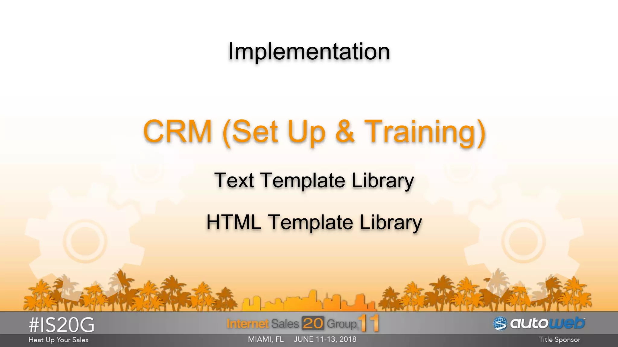 Implementation
CRM (Set Up & Training)
Text Template Library
HTML Template Library
 