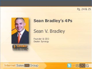 Pg. 24 & 25



Sean Bradley’s 4Ps

Sean V. Bradley
Founder & CEO
Dealer Synergy
 
