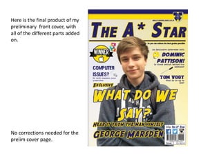 Here is the final product of my
preliminary front cover, with
all of the different parts added
on.
No corrections needed for the
prelim cover page.
 