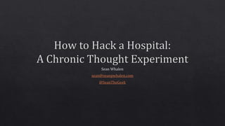 Sean Whalen - How to Hack a Hospital