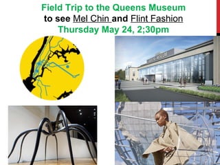 Field Trip to the Queens Museum
to see Mel Chin and Flint Fashion
Thursday May 24, 2;30pm
 