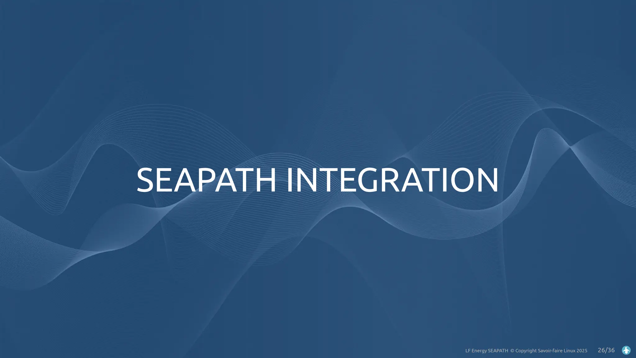 LF Energy SEAPATH © Copyright Savoir-faire Linux 2025 26/36
SEAPATH INTEGRATION
 