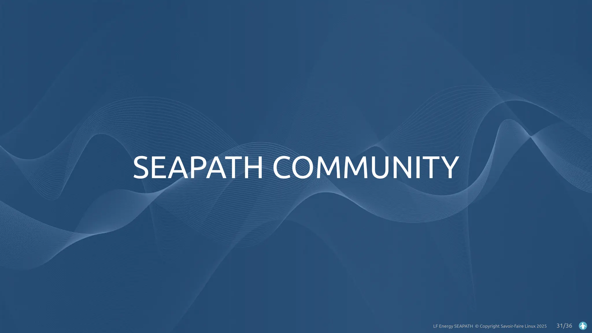 LF Energy SEAPATH © Copyright Savoir-faire Linux 2025 31/36
SEAPATH COMMUNITY
 