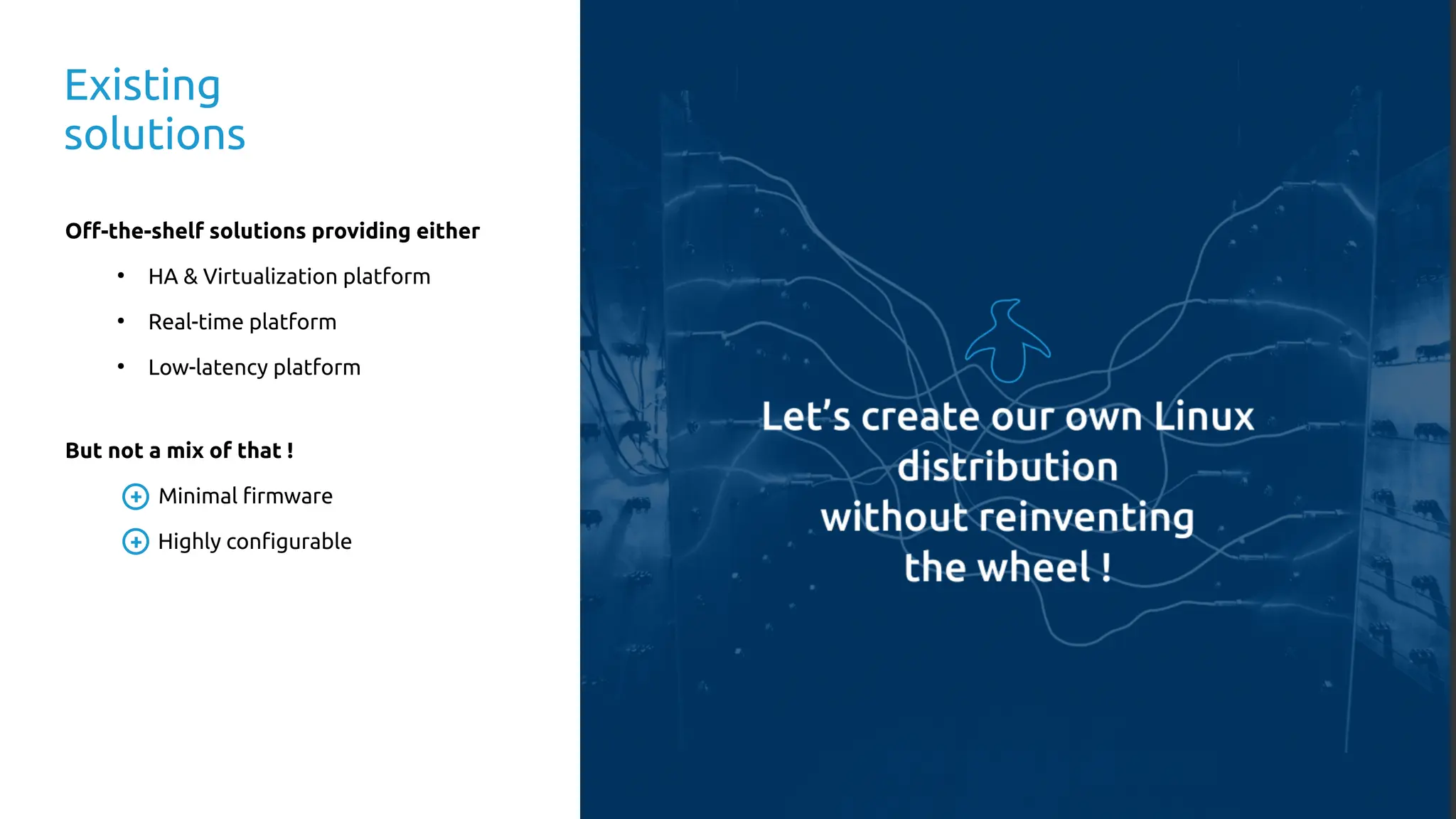 LF Energy SEAPATH © Copyright Savoir-faire Linux 2025 8/36
Existing
solutions
Off-the-shelf solutions providing either
●
HA & Virtualization platform
●
Real-time platform
●
Low-latency platform
But not a mix of that !
+ Minimal firmware
+ Highly configurable
 