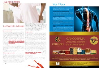 14
14
LA solution
L’arthrose, c’est quoi ?
Cette maladie chronique se caractérise par la destruc-
tion puis la disparition progressive du cartilage qui con-
stitue l’amortisseur et le lubrifiant des articulations. Pour se
protéger, l’articulation produit davantage de liquide syno-
vial, entraînant un épanchement de synovie. Cela provo-
que un gonflement de l’articulation, une inflammation.
Cliniquement, l’arthrose se traduit par des douleurs lors
des mou-
v e m e n t s ,
des défor-
mations des
articulations,
et à long
terme par
une difficulté à bouger ou à utiliser l’articulation atteinte.
L’arthrose survient en général après 50 ans. Elle atteint
surtout le genou, la hanche, les articulations des vertèbres
et des mains.
Son diagnostic repose sur un interrogatoire du patient et
des radiographies des articulations.
Prévenir lorsque c’est possible
On ne connaît pas les causes exactes de l’arthrose, mais
on sait qu’il existe des facteurs de risques : âge, hérédité
génétique, surpoids, sédentarité, blessures anciennes ou
sollicitation répétée des articulations (certains sportifs)…
Il est possible de prévenir certains de ces risques : sur-
veiller sa prise de poids avec l’âge, pratiquer une activité
physique régulière pour accroître sa force musculaire. Il
ne faut notamment pas laisser totalement au repos une
articulation douloureuse car le mal risque d’empirer.
Soulager la douleur
Il n’existe pas encore de traitement à proprement parlé
de l’arthrose, mais de nombreux médicaments peuvent
soulager la douleur ou freiner l’évolution de la maladie.
Le paracétamol est suffisant pour les douleurs légères et
passagères. Si le mal devient plus chronique ou sévère,
les anti-inflammatoires non stéroïdiens sont en général
recommandés, mais ils présentent des risques digestifs
ou cardiovasculaires.
Des infiltrations d’acide hyaluronique ou de corticoïdes
(anti-inflammatoires) directement dans l’articulation sont
également possibles, mais sources d’effets secondaires et
de fragilisation osseuse. Quant à la chirurgie, elle permet
de reconstruire une articulation, de la nettoyer et même
de la remplacer. Pour les articulations de la hanche et du
genou, en cas d’arthrose invalidante, on peut poser une
prothèse. Le médecin doit alors choisir le bon moment
: pas trop tôt, car une prothèse a une durée de vie es-
timée de 10
à 15 ans,
pas trop
tard, sinon la
rééducation
devient trop difficile.
Il est aussi possible de soulager ses articulations grâce à
l’ergothérapie, la kinésithérapie ou l’utilisation d’une canne.
Le Froid et L’Arthrose
Elle survient avec l’âge et concernerait la
plupart des personnes du 3e âge : l’arthrose est
une destruction lente du cartilage de nos
articulations. Elle survient plus tôt lorsque les
articulations ont été fortement sollicitées au
cours de la vie. Il existe aujourd’hui de
nombreux moyens de la soulager.
Vrai / Faux
Cette maladie chronique se
caractérise par la destruction
puis la disparition progressive
du cartilage.
On ne connaît pas les causes
exactes de l’arthrose.
Avec l’âge, on a forcément de l’arthrose.
Faux. La maladie dépend des facteurs de risque et de l’hygiène
de vie. Chez une même personne, ça ne touche pas toutes les
articulations, preuve que ce n’est pas une fatalité.
L’arthrose peut être une maladie professionnelle.
Vrai. Dans certains métiers où les articulations sont très sollic-
itées par des gestes répétitifs (travail à la chaîne, magasinier),
l’arthrose peut parfois être reconnue comme maladie profes-
sionnelle. Parlez-en à votre médecin du travail.
L’arthrose se réveille quand il pleut.
Faux. Contrairement aux idées reçues, le taux d’humidité ou la
température n’ont aucune influence sur les symptômes ! Par
contre, le stress et la fatigue peuvent accélérer le phénomène.
L’arthrose est un rhumatisme.
Vrai. C’est un type particulier de rhumatisme : un rhumatisme
dégénératif. Mais il existe d’autres types de rhumatismes qui ne
sont pas de l’arthrose.
Une IRM ou un scanner donnent un diagnostic plus fiable que
la radio.
Vrai et faux. Une radio suffit pour diagnostiquer une arthrose im-
portante. Mais l’IRM ou le scanner permettent de détecter ou de
préciser une atteinte minime ou débutante. Quant à une prise
de sang, elle peut être utile en cas d’inflammation arthritique et
pour éliminer une autre cause.
 