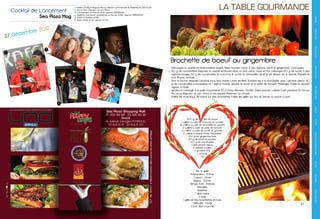 16
17
LA TABLE gourmande
SAVEURSD’ASIE-PANGOO’S-BALADI-PREGO-HAPPYDAYS-MAGIC-XOCCO-CASINO-CHOCOMENTHE-CAFE-UNOGRILL-LITTLEBUDHA-REDLOUNGE-BIJORCA
Découpez la viande en fines lanières larges. Pelez, hachez menu 3 des oignons, l’ail et le gingembre. Concassez
50 g de cacahuètes. Disposez la viande émincée dans un plat creux. Dans un bol, mélangez 60 g de sucre, 3 des
oignons rouges, 50 g de cacahuètes, le curcuma, le cumin, la citronnelle, l’ail et le sel. Versez sur la viande. Malaxez le
tout. Placez au frais.
Pour la sauce, dessalez l’anchois sous l’eau froide. Levez les filets. Ecrasez-les à la fourchette avec 1 piment oiseau, 50
g de cacahuètes concassées et 1 oignon haché. Ajoutez le sucre et la pâte de tamarin. Mélangez. Dorez le dernier
oignon à l’huile.
Ajoutez le mélange à la pâte d’anchois et 10 cl d’eau. Remuez. Goûtez. Salez, poivrez. Laissez cuire pendant 10 mn sur
feu doux. Rajoutez un peu d’eau si nécessaire. Réservez au chaud.
Enfilez les morceaux de bœuf sur des brochettes. Faites-les griller sur feu vif. Servez la sauce à part.
500 g de filet de boeuf
1 cuillère à café de curcuma en poudre
1/2 cuillère à café de citronnelle en poudre
2 cuillère à café de pâte de tamarin
2 cuillère à café de cumin en poudre
2 cuillère à soupe d’huile d’arachide
100 g de gingembre frais
110 g de sucre en poudre
100 g de cacahuètes
1 petit piment oiseau
5 oignons rouges
4 gousses d’ail
1 anchois
sel
Sur la grille
Préparation : 30min
Cuisson : 15min
Repos : 30min
Temps Total : 1h15min
 Ustensiles :
Assiettes
1 plat creux
2 bols
1 grille et des brochettes en bois
 Difficulté : Facile
Coût : Bon marché
Brochette de boeuf au gingembre
Cocktail de Lancement
Sea Plaza Mag
1
4
6
2
1- Safietou WONE,,et Nogaye Mboup, Direcion commerciale et Marketing du SEA PLAZA
2- Bocar FALL, Directeur du Sea Pllaza
3- Les hotesses et Aminata SEYE, Agence DIMENSIONS
4- Baidiche, mannequin professionel et Alioune TOURE, Agence DIIMENSIONS
5- Mado, et Safiatou WONE
6- Baba Amdy et son groupe en live
3
5
27 Décembre 2012
 