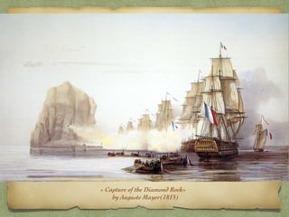 « Capture of the Diamond Rock»
by Auguste Mayer(1815)
 