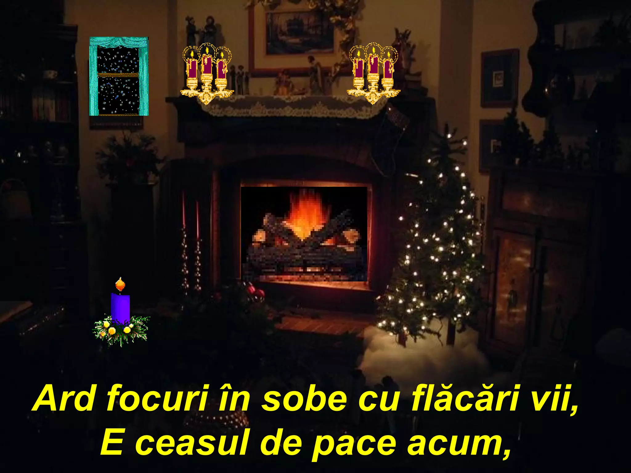 Ard focuri în sobe cu flăcări vii, E ceasul de pace acum, 