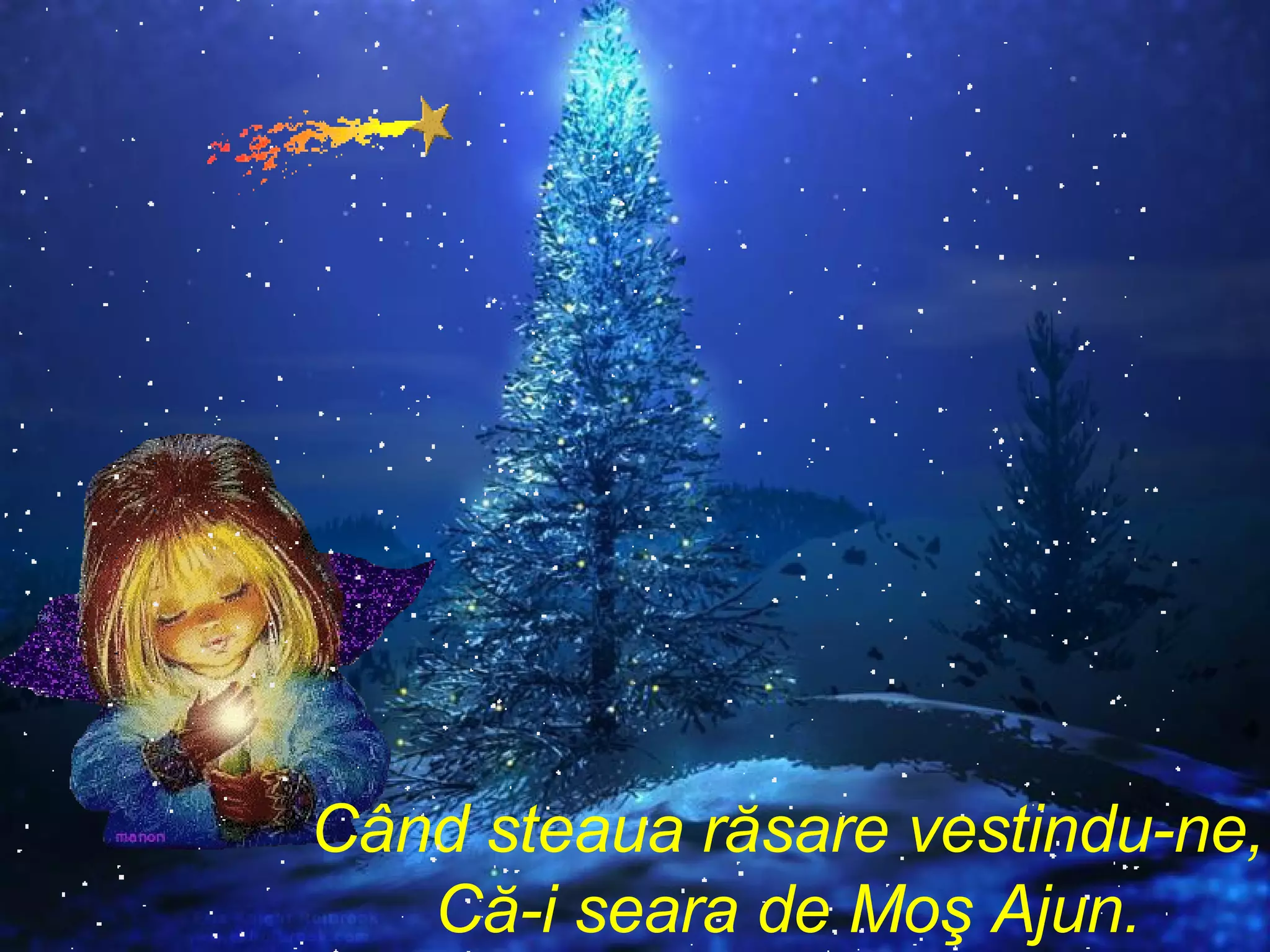 Când steaua răsare vestindu-ne, Că-i seara de Moş Ajun. 