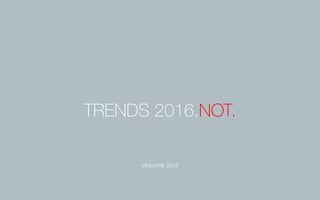 TRENDS 2016.NOT.
IANUARIE 2016
 