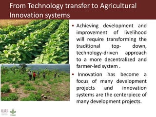 From technology transfer (TT) to agricultural innovation systems (AIS)