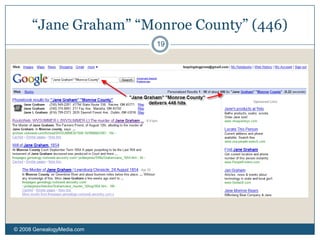 Methodologies	© 2008 GenealogyMedia.com 13Look for advanced search pagesRead search guidelines on the siteExperimentIf you don’t find what you’re looking for, map out strategies for more specific searchesIn other words, plan your more complex Internet searches the way you’d plan a trip to a major repository