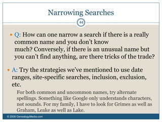 A Caveat About “Page Date” Searches on Google© 2008 GenealogyMedia.com 39Stephen Morse points out that Google is really tracking when they indexed a page, not when the page was last modified. Probably a better search for the age of a web page is Stephen Morse’s : http://stevemorse.org/google/googledate.html