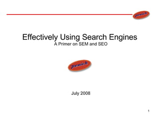 Effectively Using Search Engines  A Primer on SEM and SEO July 2008 