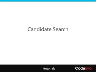 Candidate Search




      /tutorials
 