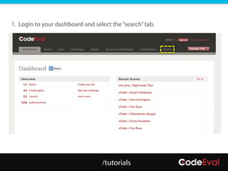 1. Login to your dashboard and select the “search” tab.




                                  /tutorials
 