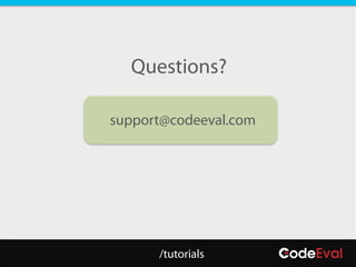 Questions?

support@codeeval.com




      /tutorials
 