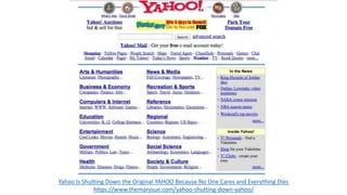 Yahoo Is Shutting Down the Original YAHOO Because No One Cares and Everything Dies
https://www.themarysue.com/yahoo-shutting-down-yahoo/
 