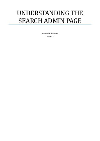 UNDERSTANDING THE
SEARCH ADMIN PAGE
Michele Buccarello
19/08/13

 