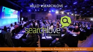 #searchanalytics for #searchlove by @aleyda from @orainti#searchanalytics for #searchlove by @aleyda from @orainti
HELLO #...