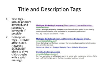 Title and Description Tags
1.   Title Tags –
     Include primary
     keyword, and
     secondary
     keywords if
     p...
